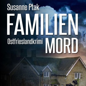 Cover des Ostfrieslandkrimis Familienmord von Susanne Ptak