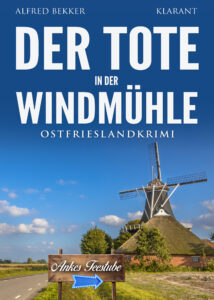 Ostfrieslandkrimi Der Tote in der Windmühle von Alfred Bekker
